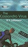 The Cassandra Virus by K.V. Johansen