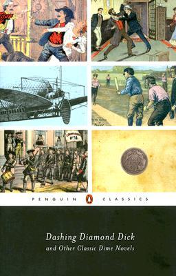 Dashing Diamond Dick and Other Classic Dime Novels (Paperback)