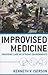 Improvised Medicine: Providing Care in Extreme Environments