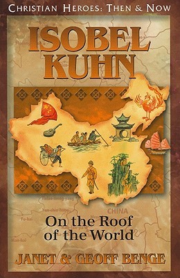 Isobel Kuhn: On the Roof of the World (Christian Heroes: Then and Now)