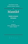 Mantike: Studies in Ancient Divination (Religions in the Graeco-Roman World) Mantike: Studies in Ancient Divination (Religions in the Graeco-Roman World)