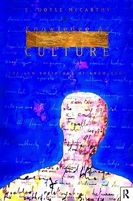 Knowledge as Culture: The New Sociology of Knowledge (Paperback)
