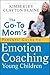 The Go-To Mom's Parents' Guide to Emotion Coaching Young Children