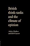 British Think-Tanks And The Climate Of Opinion British Think-Tanks And The Climate Of Opinion