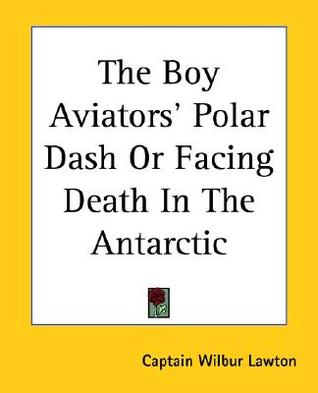 The Boy Aviators' Polar Dash or Facing Death in the Antarctic (Paperback)