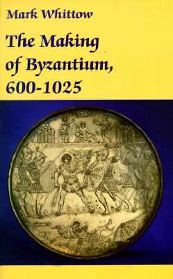 The Making of Byzantium, 600-1025 (Paperback)