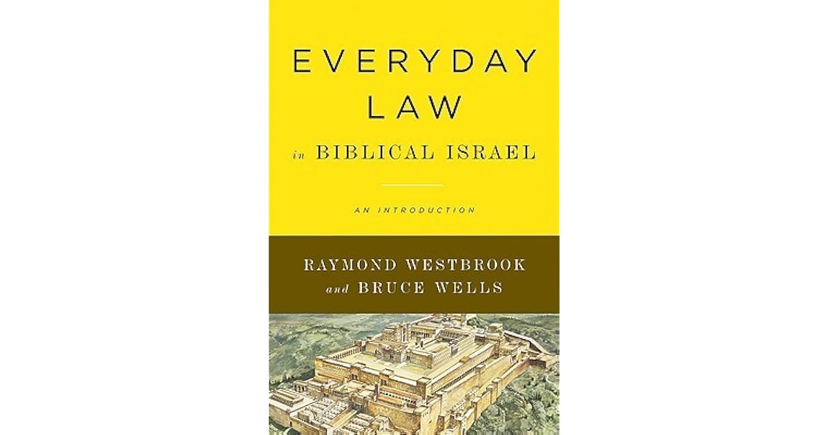 Everyday Law in Biblical Israel An Introduction by Raymond Westbrook