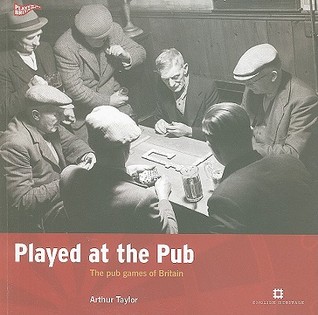 Played at the Pub: The pub games of Britain (Played in Britain)
