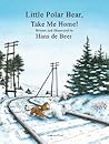 Little Polar Bear, Take Me Home! by Hans de Beer