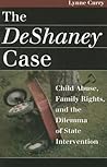 The DeShaney Case: Child Abuse, Family Rights, and the Dilemma of State Intervention (Landmark Law Cases and American Society)