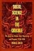 Social Science in the Crucible: The American Debate over Objectivity and Purpose, 1918-1941