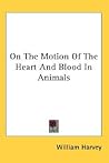 On The Motion Of The Heart And Blood In Animals