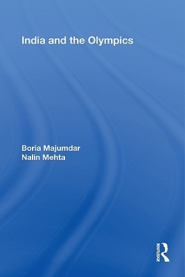 India and the Olympics (Routledge Research in Sport, Culture and Society)