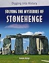 Digging into History: Solving The Mysteries of Stonehenge