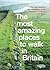 The Most Amazing Places to Walk in Britain