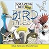 Amazing but True Bird Tales Amazing but True Bird Tales
