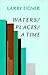 Waters/Places/A Time