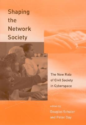 Shaping the Network Society: The New Role of Civil Society in Cyberspace (Hardcover)
