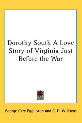 Dorothy South: A Love Story of Virginia Just Before the War (Paperback)
