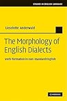 The Morphology of English Dialects: Verb-Formation in Non-standard English (Studies in English Language) The Morphology of English Dialects: Verb-Formation in Non-standard English (Studies in English Language)