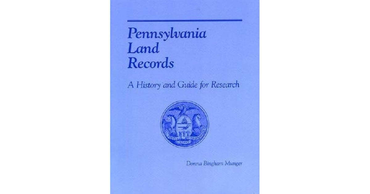 Pennsylvania Land Records A History and Guide for Research by Donna
