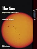 The Sun and How to Observe It