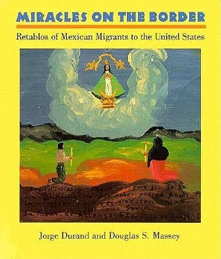 Miracles on the Border: Retablos of Mexican Migrants to the United States (Paperback)
