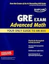 Kaplan GRE Exam Advanced Math: Your Only Guide to an 800 Kaplan GRE Exam Advanced Math: Your Only Guide to an 800