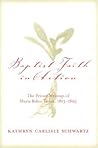 Baptist Faith in Action: The Private Writings of Maria Baker Taylor, 1813-1895 Baptist Faith in Action: The Private Writings of Maria Baker Taylor, 1813-1895
