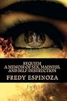 REQUIEM A Memoir of Sex, Madness, and Self-Destruction by Fredy Espinoza