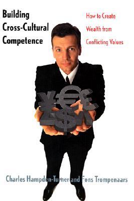 Building Cross-Cultural Competence: How to Create Wealth from Conflicting Values (Hardcover)