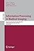 Information Processing in Medical Imaging: 21st International Conference, IPMI 2009, Williamsburg, VA, USA, July 5-10, 2009, Proceedings (Lecture Notes in Computer Science, 5636)