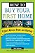How To Buy Your First Home by Diana Brodman Summers