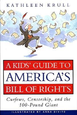 A Kids' Guide to America's Bill of Rights: Curfews, Censorship, and the 100-Pound Giant (Hardcover)