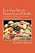 Eat Your Way to Natural Good Health: How to achieve and maintain your ideal weight and health without drugs and pain