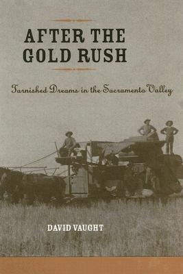 After the Gold Rush: Tarnished Dreams in the Sacramento Valley (Hardcover)