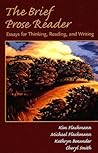 The Brief Prose Reader: Essays for Thinking, Reading, and Writing