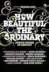 How Beautiful the Ordinary by Michael Cart