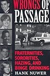 Wrongs of Passage: Fraternities, Sororities, Hazing, and Binge Drinking