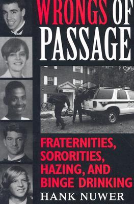 Wrongs of Passage: Fraternities, Sororities, Hazing, and Binge Drinking (Paperback)
