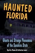 Haunted Florida: Ghosts and Strange Phenomena of the Sunshine State