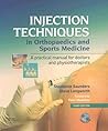 Injection Techniques in Orthopaedics and Sports Medicine with CD-ROM: A Practical Manual for Doctors and Physiotherapists Injection Techniques in Orthopaedics and Sports Medicine with CD-ROM: A Practical Manual for Doctors and Physiotherapists