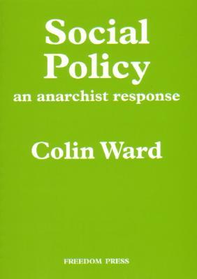 Social Policy: An Anarchist Response (Paperback)