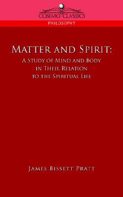 Matter and Spirit: A Study of Mind and Body in Their Relation to the Spiritual Life (Paperback)