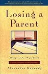 Losing a Parent: Passage to a New Way of Living – A Personal Memoir and Innovative Guide for Healing