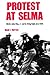 Protest at Selma by David J. Garrow