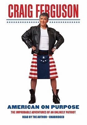 American on Purpose: The Improbable Adventures of an Unlikely Patriot