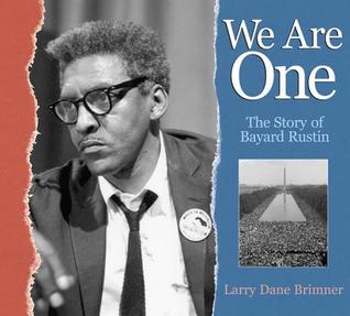 We Are One: The Story of Bayard Rustin (Hardcover)