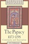 The Papacy, 1073 1198: Continuity and Innovation The Papacy, 1073 1198: Continuity and Innovation