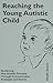 Reaching the Young Autistic Child by Sibylle Janert